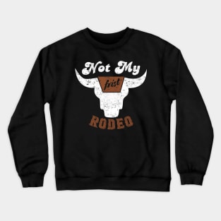 Not My Frist Rodeo Cow Skull Crewneck Sweatshirt